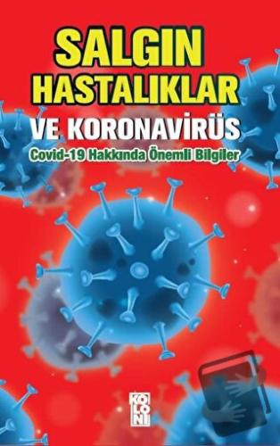 Salgın Hastalıklar ve Koronavirüs: Covid-19 Hakkında Önemli Bilgiler -