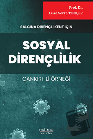 Salgına Dirençli Kent İçin Sosyal Dirençlilik (Çankırı İli Örneği) - A