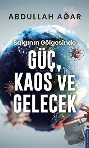 Salgının Gölgesinde Güç, Kaos ve Gelecek - Abdullah Ağar - Destek Yayı