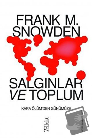 Salgınlar ve Toplum - Frank M. Snowden - Tellekt - Fiyatı - Yorumları 