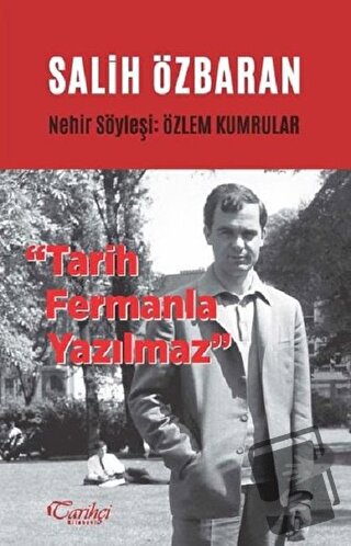 Salih Özbaran - Tarih Fermanla Yazılmaz - Özlem Kumrular - Tarihçi Kit