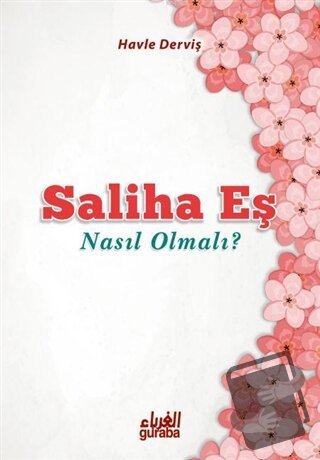 Saliha Eş Nasıl Olmalı? - Havle Abdulkadir Derviş - Guraba Yayınları -