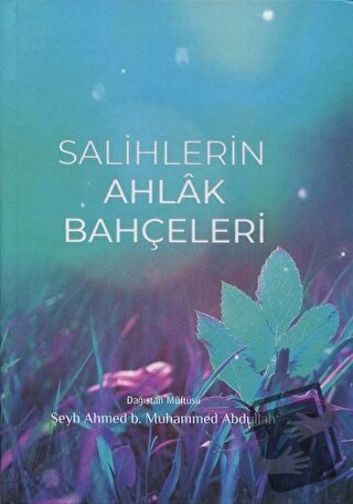 Salihlerin Ahlak Bahçeleri (Ciltli) - Şeyh Ahmed B. Muhammed Abdullah 