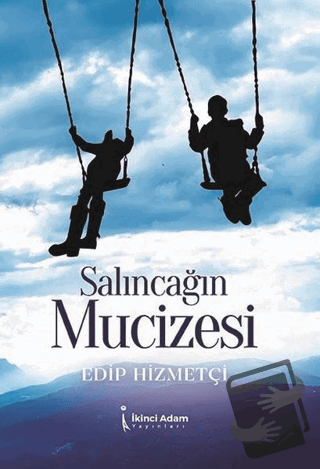 Salıncağın Mucizesi - Edip Hizmetçi - İkinci Adam Yayınları - Fiyatı -