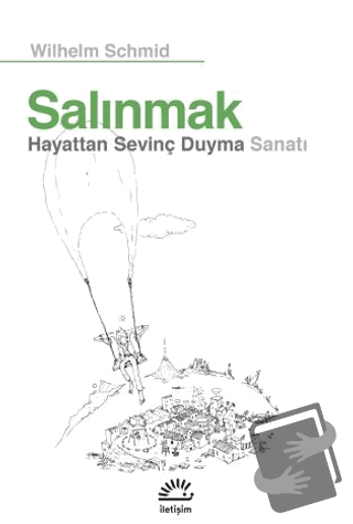 Salınmak - Hayattan Sevinç Duyma Sanatı - Wilhelm Schmid - İletişim Ya