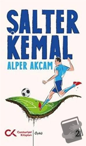 Şalter Kemal - Alper Akçam - Cumhuriyet Kitapları - Fiyatı - Yorumları