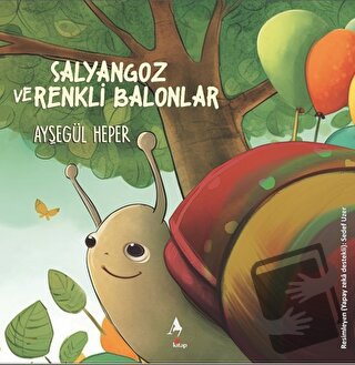 Salyangoz ve Renkli Balonlar - Ayşegül Heper - A7 Kitap - Fiyatı - Yor