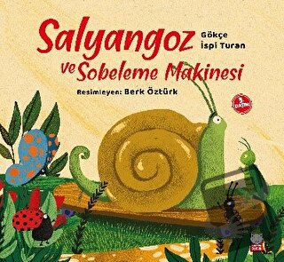 Salyangoz ve Sobeleme Makinesi - Gökçe İspi Turan - Kırmızı Kedi Çocuk