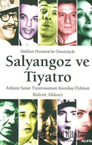 Salyangoz ve Tiyatro Ankara Sanat Tiyatrosunun Kuruluş Öyküsü - Bülent