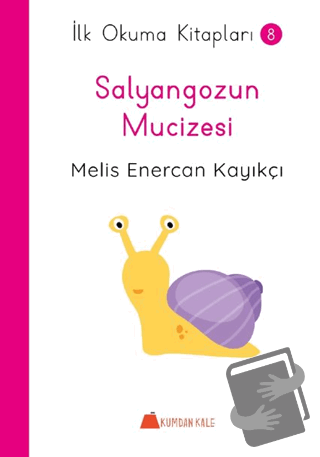 Salyangozun Mucizesi - İlk Okuma Kitapları - Melis Enercan Kayıkçı - K