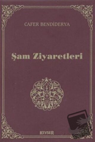 Şam Ziyaretleri (Ciltli) - Cafer Bendiderya - Kevser Yayınları - Fiyat