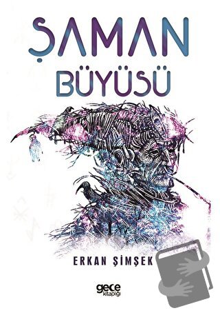 Şaman Büyüsü - Erkan Şimşek - Gece Kitaplığı - Fiyatı - Yorumları - Sa