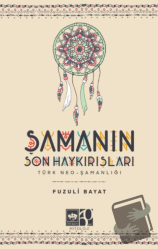 Şamanın Son Haykırışı - Fuzuli Bayat - Ötüken Neşriyat - Fiyatı - Yoru