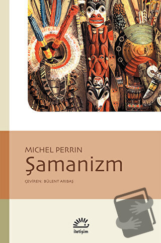 Şamanizm - Michel Perrin - İletişim Yayınevi - Fiyatı - Yorumları - Sa