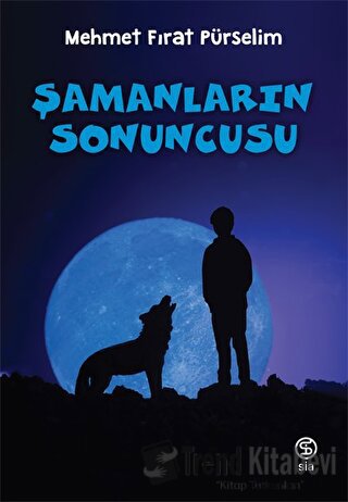 Şamanların Sonuncusu - Mehmet Fırat Pürselim - Sia Kitap - Fiyatı - Yo