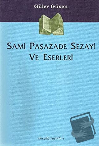 Sami Paşazade Sezayi ve Eserleri - Güler Güven - Dergah Yayınları - Fi