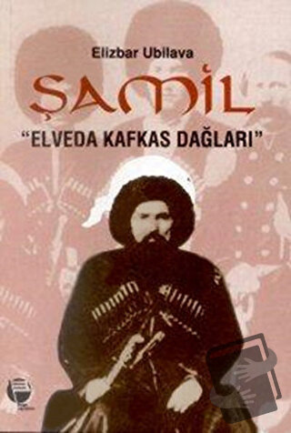 Şamil "Elveda Kafkas Dağları" - Elizbar Ubilava - Belge Yayınları - Fi