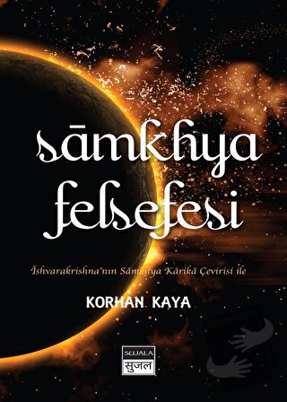 Samkhya Felsefesi - Korhan Kaya - Sujala Yayıncılık - Fiyatı - Yorumla