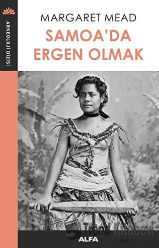 Samoa’da Ergen Olmak - Margaret Mead - Alfa Yayınları - Fiyatı - Yorum