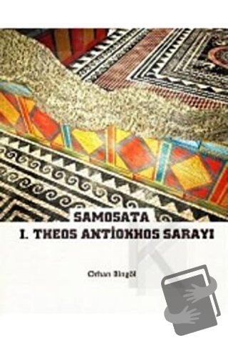 Samosata I.Theos Antiokhos Sarayı - Orhan Bingöl - Bilgin Kültür Sanat