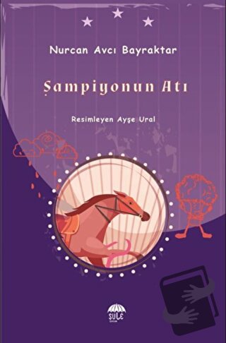 Şampiyonun Atı - Nurcan Avcı Bayraktar - Şule Yayınları - Fiyatı - Yor