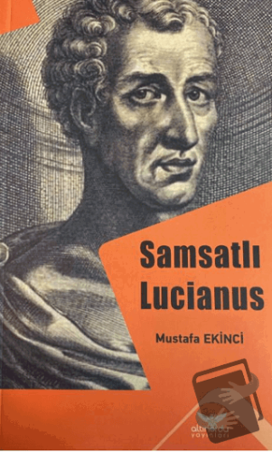 Samsatlı Lucianus - Mustafa Ekinci - Altınordu Yayınları - Fiyatı - Yo