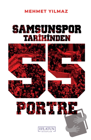 Samsunspor Tarihinden 55 Portre - Mehmet Yılmaz - Eflatun Kitaplar - F