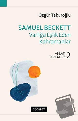 Samuel Beckett - Varlığa Eşlik Eden Kahramanlar - Özgür Taburoğlu - Do