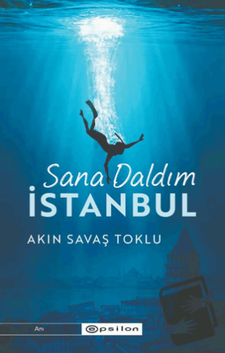 Sana Daldım İstanbul - Akın Savaş Toklu - Epsilon Yayınevi - Fiyatı - 