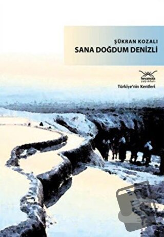 Sana Doğdum Denizli - Şükran Kozalı - Heyamola Yayınları - Fiyatı - Yo