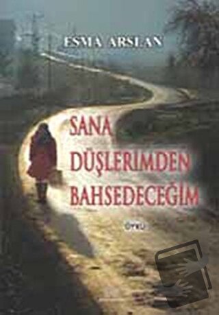 Sana Düşlerimden Bahsedeceğim - Esma Arslan - Ürün Yayınları - Fiyatı 