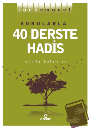 Sana Emanet - Sorularla 40 Derste Hadis - Gümüş Kalemler - Ensar Neşri