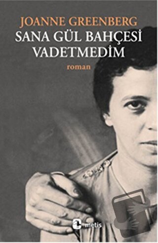 Sana Gül Bahçesi Vadetmedim - Joanne Greenberg - Metis Yayınları - Fiy