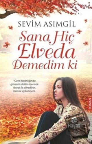 Sana Hiç Elveda Demedim ki - Sevim Asımgil - Hayat Yayınları - Fiyatı 