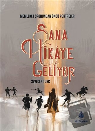 Sana Hikaye Geliyor (Ciltli) - Sevecen Tunç - İBB Yayınları - Fiyatı -