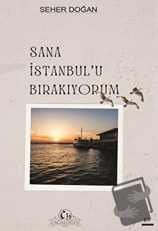 Sana İstanbul'u Bırakıyorum - Seher Doğan - Cağaloğlu Yayınevi - Fiyat