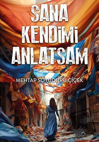 Sana Kendimi Anlatsam - Mehtap Soyuduru Çiçek - Yediveren Yayınları - 