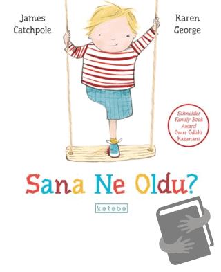 Sana Ne Oldu? - James Catchpole - Ketebe Çocuk - Fiyatı - Yorumları - 