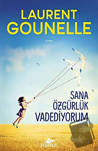 Sana Özgürlük Vadediyorum - Laurent Gounelle - Pegasus Yayınları - Fiy