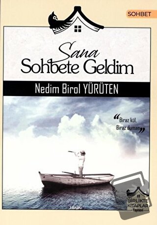 Sana Sohbete Geldim - Nedim Birol Yürüten - Birlikte Kitaplar Yayınevi