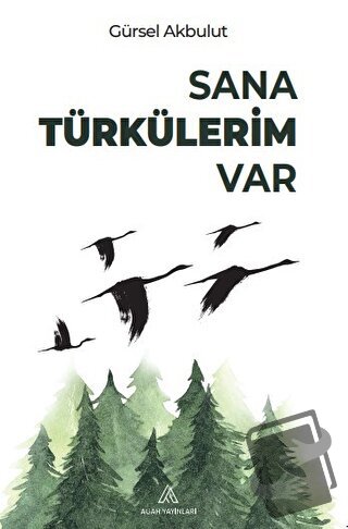 Sana Türkülerim Var - Gürsel Akbulut - Agah Yayınları - Fiyatı - Yorum