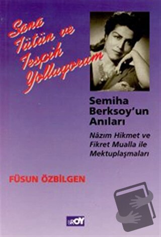 Sana Tütün ve Tespih Yolluyorum Semiha Berksoy’un Anıları Nazım Hikmet