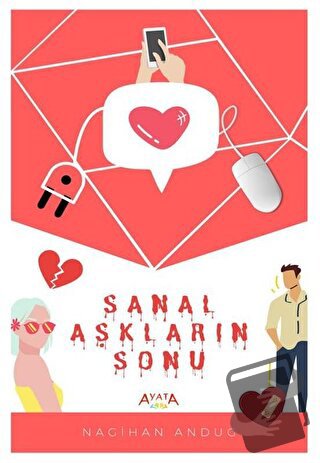 Sanal Aşkların Sonu - Nagihan Andug - Ayata Kitap - Fiyatı - Yorumları