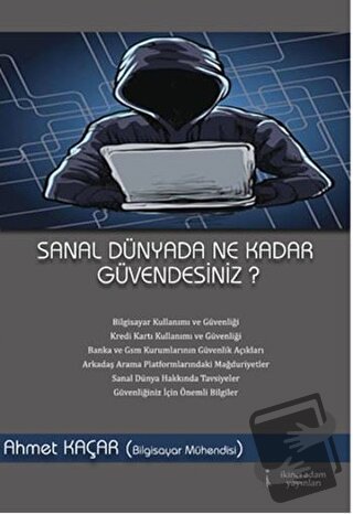 Sanal Dünyada Ne Kadar Güvendesiniz? - Ahmet Kaçar - İkinci Adam Yayın