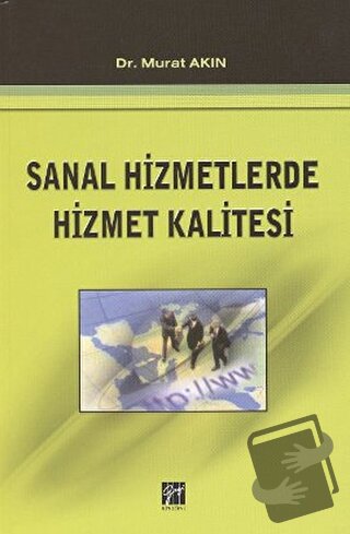 Sanal Hizmetlerde Hizmet Kalitesi - Murat Akın - Gazi Kitabevi - Fiyat