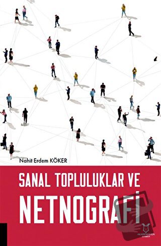 Sanal Topluluklar ve Netnografi - Nahit Erdem Köker - Akademisyen Kita