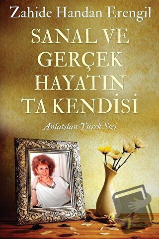 Sanal ve Gerçek Hayatın Ta Kendisi - Zahide Handan Erengil - Cinius Ya