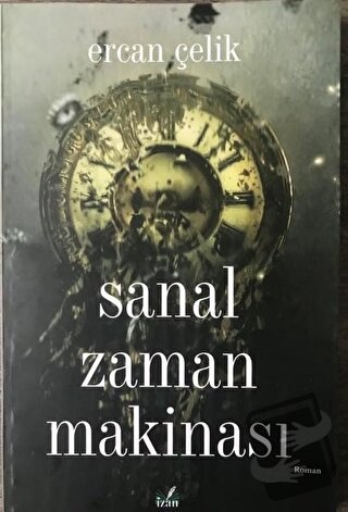 Sanal Zaman Makinası - Ercan Çelik - İzan Yayıncılık - Fiyatı - Yoruml