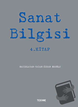 Sanat Bilgisi - 4. Kitap - Özkan Eroğlu - Tekhne Yayınları - Fiyatı - 