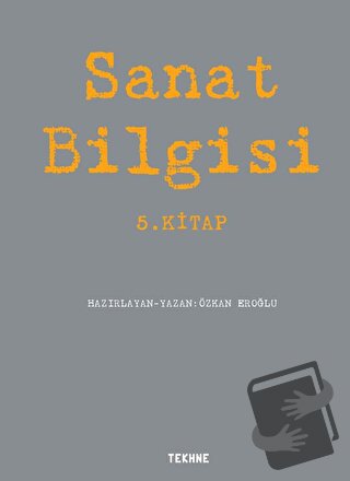 Sanat Bilgisi - 5. Kitap - Özkan Eroğlu - Tekhne Yayınları - Fiyatı - 